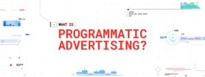 What Is Programmatic Advertising
