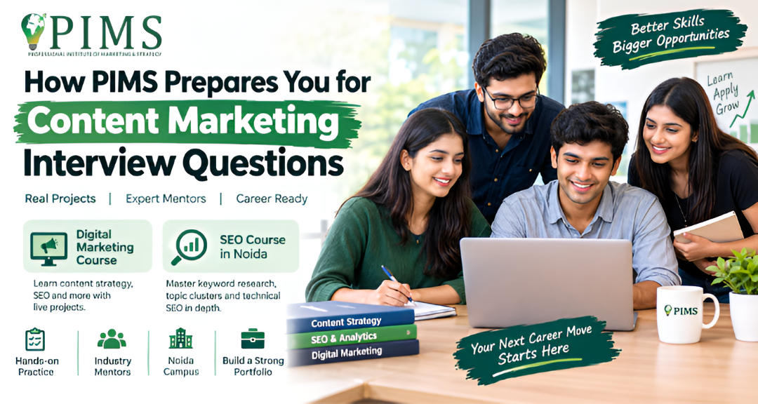 PIMS prepares students for content marketing interview questions through hands-on digital marketing training, SEO courses, real projects, and expert mentorship.